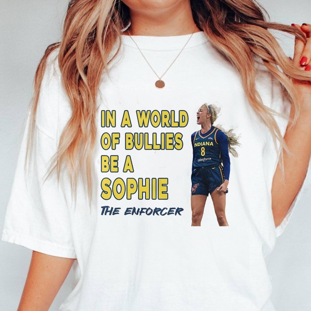 Sophie Cunningham, In A World Of Bullies Be A Sophie The Enforcer Shirt Fever